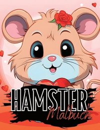 bokomslag Hamster Malbuch: Hamstermalbuch mit wunderschönen Vorlagen im Cartoon Stil. Malbuch Hamster. Hamstermalbuch.