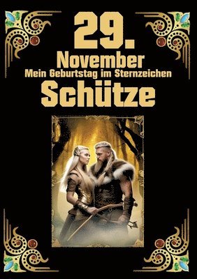 bokomslag 29. November, mein Geburtstag: Geboren im Zeichen des Schützen. Meine Eigenschaften und Charakterzüge, meine Stärken und Schwächen, meine Geburtstagsb