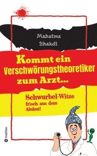 bokomslag Kommt ein Verschwörungstheoretiker zum Arzt...: Schwurbel-Witze frisch aus dem Aluhut!