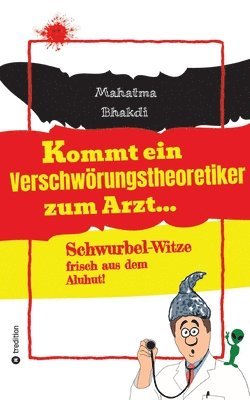 Kommt ein Verschwörungstheoretiker zum Arzt...: Schwurbel-Witze frisch aus dem Aluhut! 1