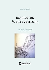 bokomslag Diarios de Fuerteventura: Ein Reise-Lesebuch mit einer Hommage an Miguel de Unamuno y Jugo