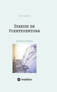 bokomslag Diarios de Fuerteventura: Ein Reise-Lesebuch mit einer Hommage an Miguel de Unamuno y Jugo