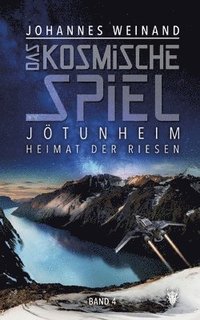 bokomslag Das Kosmische Spiel band 4: Jötunheim, Heimat der Riesen