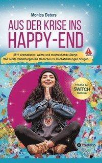 bokomslag Aus Der Krise Ins Happy-End: 55]1 dramatische, wahre und mutmachende Storys