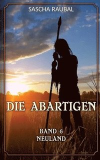 bokomslag Neuland: Die Abartigen, Band 6