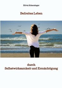 bokomslag Befreites Leben durch Selbstwirksamkeit und Ermächtigung