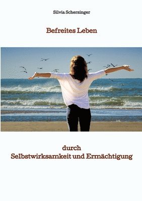 bokomslag Befreites Leben durch Selbstwirksamkeit und Ermächtigung