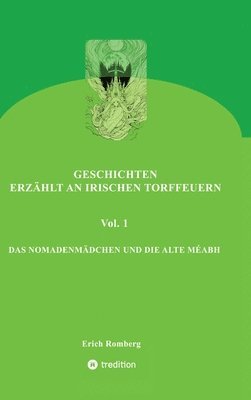 bokomslag Das Nomadenmädchen Und Die Alte Méabh: Geschichten, die den 90er Jahren des ausklingenden Jahrtausends angesiedelt und erzählt wurden. Teilweise gehen