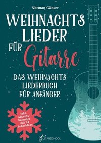 bokomslag Weihnachtslieder fr Gitarre - Das Weihnachtsliederbuch fr Anfnger