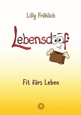 bokomslag Lebensdoof - Dein praktischer Lebenskompass: Finanzen, Recht und Alltagstipps jenseits von 'Hotel Mama', mit Insiderwissen von Steuererklärung bis Arb