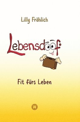 bokomslag Lebensdoof - Dein praktischer Lebenskompass: Finanzen, Recht und Alltagstipps jenseits von 'Hotel Mama', mit Insiderwissen von Steuererklärung bis Arb