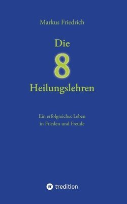 Markus Friedrich - acht Heilungslehren, Häftad