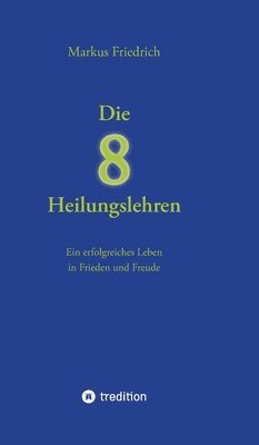 Markus Friedrich - acht Heilungslehren, Inbunden