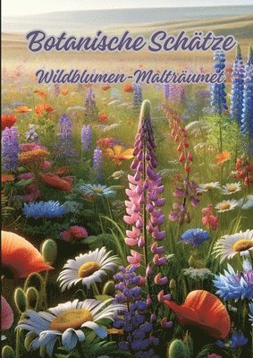 Botanische Schätze: Wildblumen-Malträume 1