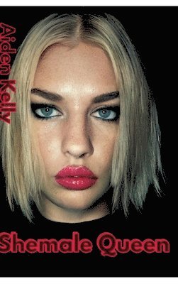Aiden Kelly - Shemale Queen, Inbunden