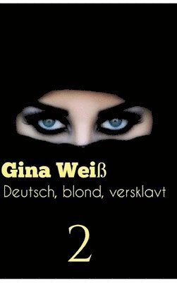 Gina Weiß - Deutsch, blond, versklavt 2, Inbunden