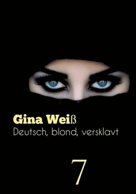 Gina Weiß - Deutsch, blond, versklavt 7, Häftad. Tillgänglighet: Lägg i varukorg
