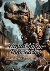 bokomslag Zeitmaschinen-Dinosaurier: Abenteuer in Bronze und Dampf