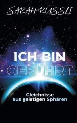 bokomslag ICH BIN GEFÜHRT - Gleichnisse aus geistigen Sphären