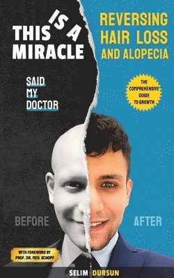 bokomslag This Is a Miracle Said My Doctor: Reversing Hair Loss and Alopecia