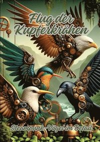 bokomslag Flug der Kupferkrähen: Steampunk-Vögel im Detail