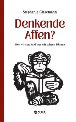 bokomslag Denkende Affen?: Wer wir sind und was wir wissen können