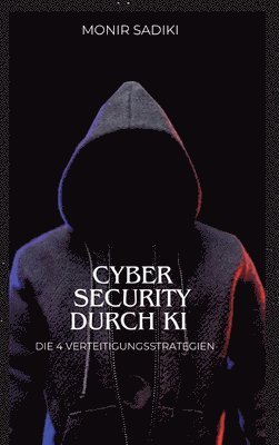 Cyber Security durch KI: Die 4 Verteidigungsstrategien 1