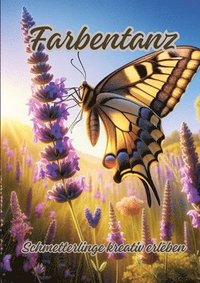 bokomslag Farbentanz: Schmetterlinge kreativ erleben