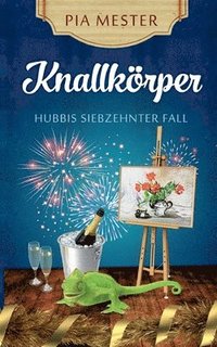 bokomslag Knallkörper - Hubbis siebzehnter Fall