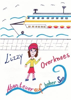 Lizzy Overknees Abenteuer: Abenteuer auf hoher See 1