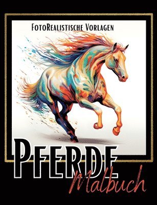 Malbuch Pferde 'Fotorealistisch'.: Pferde Malbuch mit wunderschönen Vorlagen auf weißen & schwarzen Hintergründen. Pferdemalbuch. Schwarzes Malbuch. 1
