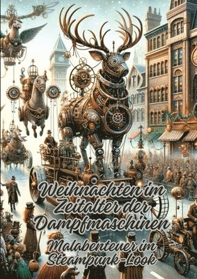 bokomslag Weihnachten im Zeitalter der Dampfmaschinen: Malabenteuer im Steampunk-Look