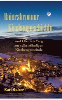 bokomslag Baiersbronner Kirchengeschichte: und Obertals Weg zur selbstständigen Kirchengemeinde