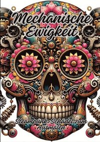 bokomslag Mechanische Ewigkeit: Steampunk-Schädel zum Ausmalen