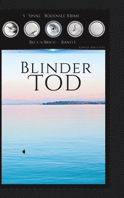 Blinder Tod: Bodenseekrimi - Becca Brigg - Kripo Ravensburg BAND 1 1