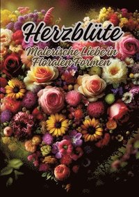 bokomslag Herzblüte: Malerische Liebe in Floralen Formen