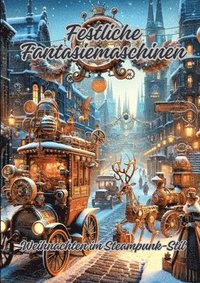 bokomslag Festliche Fantasiemaschinen: Weihnachten im Steampunk-Stil