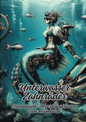 Unterwasser Zahnräder: Steampunk-Meerjungfrauen zum Ausmalen 1