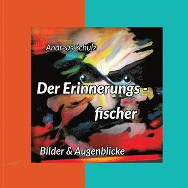 bokomslag Der Erinnerungsfischer: Bilder & Augenblicke