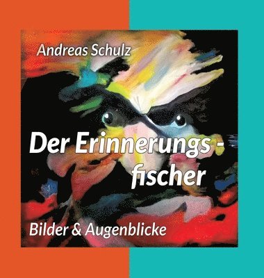 Der Erinnerungsfischer: Bilder & Augenblicke 1