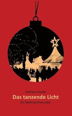 Das tanzende Licht: Ein Weihnachtswunder