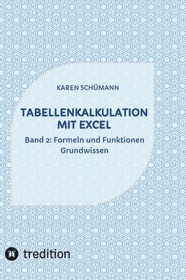 bokomslag Tabellenkalkulation mit Excel: Band 2: Formeln und Funktionen - Grundwissen