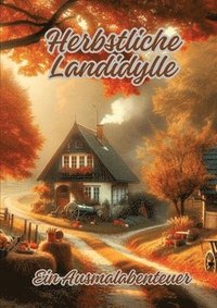 bokomslag Herbstliche Landidylle: Ein Ausmalabenteuer