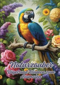 bokomslag Naturzauber: Vögel und Blumen zum Ausmalen