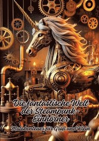 bokomslag Die fantastische Welt der Steampunk-Einhörner: Malabenteuer für Groß und Klein