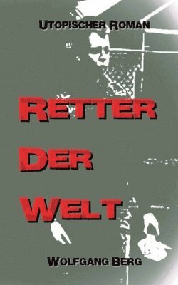 Retter der Welt: Die Welt in 100 Jahren 1