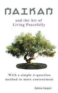 bokomslag Naikan and the Art of Living Peacefully
