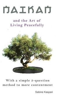 bokomslag Naikan and the Art of Living Peacefully