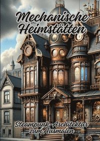 bokomslag Mechanische Heimstätten: Steampunk-Architektur zum Ausmalen