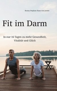 bokomslag Fit im Darm: In nur 16 Tagen zu mehr Gesundheit, Vitalität und Glück